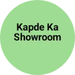 Business logo of Kapde ka showroom