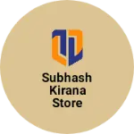 Business logo of Subhash kirana store