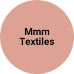 Business logo of MMM Textiles