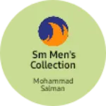 Business logo of SM MEN'S COLLECTION