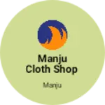 Business logo of Manju cloth shop
