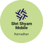 Business logo of Shri shyam mobile point