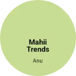 Business logo of MAHII TRENDS