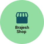 Business logo of BRAJESH SHOP