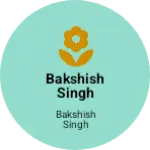 Business logo of BAKSHISH SINGH