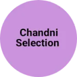 Business logo of Chandni selection