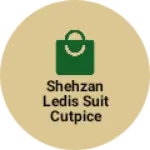 Business logo of Shehzan ledis suit cutpice callection