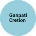 Business logo of  Ganpati cretion 