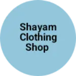 Business logo of Shayam clothing shop