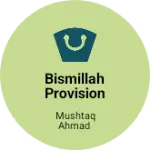 Business logo of Bismillah provision store