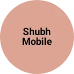 Business logo of SHUBH MOBILE
