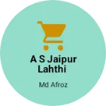 Business logo of A S Jaipur Lahthi