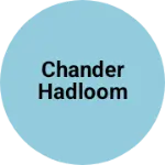 Business logo of Chander hadloom