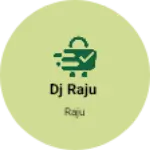 Business logo of Dj Raju