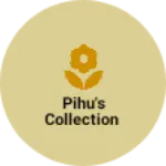 Business logo of Pihu's Collection