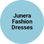 Business logo of JUNERA FASHION DRESSES