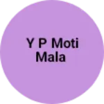 Business logo of Y P MOTI MALA