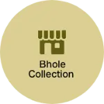 Business logo of Bhole collection