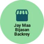 Business logo of Jay maa bijasan Backrey and everfresh