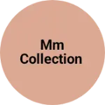 Business logo of MM COLLECTION
