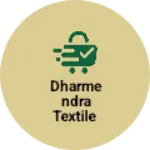 Business logo of Dharmendra textile