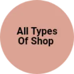 Business logo of All types of shop