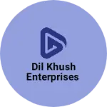 Business logo of DIL KHUSH ENTERPRISES