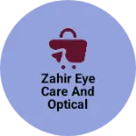 Business logo of Zahir eye care and optical