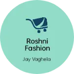 Business logo of Roshni Fashion
