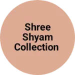 Business logo of Shree Shyam collection based out of Bhilwara