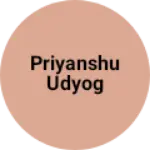 Business logo of Priyanshu udyog