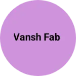 Business logo of Vansh fab