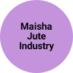 Business logo of Maisha jute industry