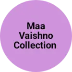 Business logo of Maa vaishno collection