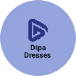 Business logo of Dipa Dresses