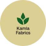 Business logo of Kamla Fabrics