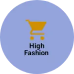 Business logo of HIGH FASHION