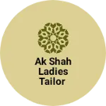 Business logo of AK SHAH LADIES TAILOR