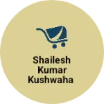 Business logo of Shailesh Kumar Kushwaha