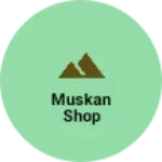 Business logo of Muskan shop