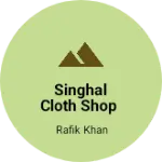 Business logo of Singhal cloth shop