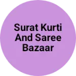 Business logo of Surat kurti and saree bazaar