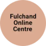 Business logo of Fulchand online centre