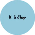 Business logo of K.K shop