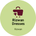 Business logo of Rizwan Dresses