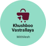 Business logo of Khushboo vastrallaya