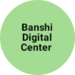 Business logo of Banshi digital center
