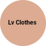 Business logo of Lv clothing 