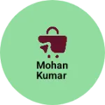 Business logo of Mohan Kumar