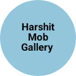 Business logo of HARSHIT MOB GALLERY